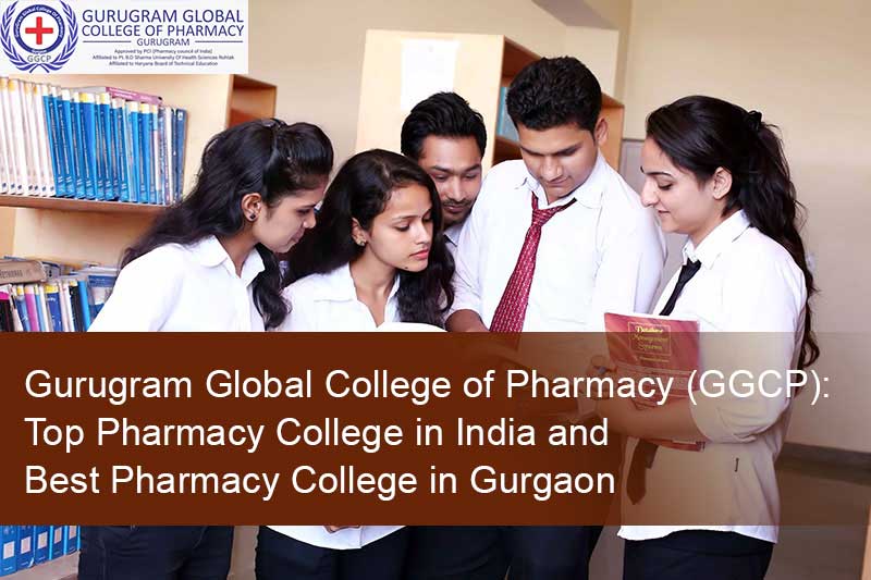 Gurugram Global College of Pharmacy (GGCP): Top Pharmacy College in India and Best Pharmacy College in Gurgaon